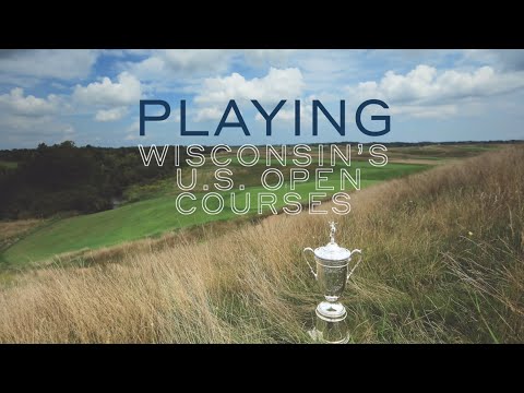 Playing Erin Hills and Blackwolf Run from U.S. Open tee boxes